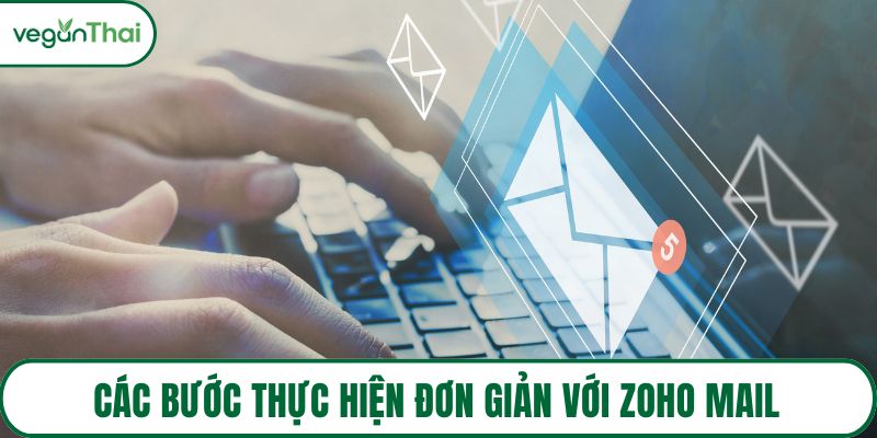 Các bước thực hiện đơn giản với Zoho Mail