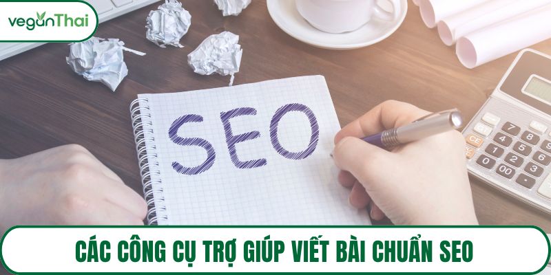 Các công cụ trợ giúp viết bài chuẩn SEO