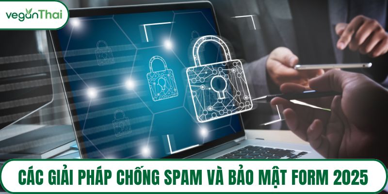 Các giải pháp chống spam và bảo mật form 2025