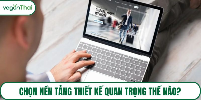 Chọn nền tảng thiết kế quan trọng thế nào?