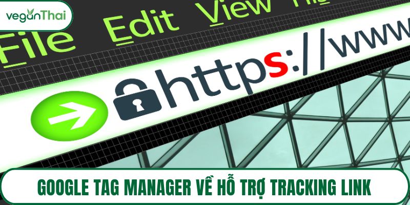 Google Tag Manager về hỗ trợ tracking link