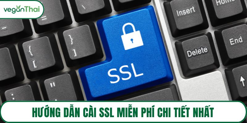 Hướng dẫn cài SSL miễn phí chi tiết nhất