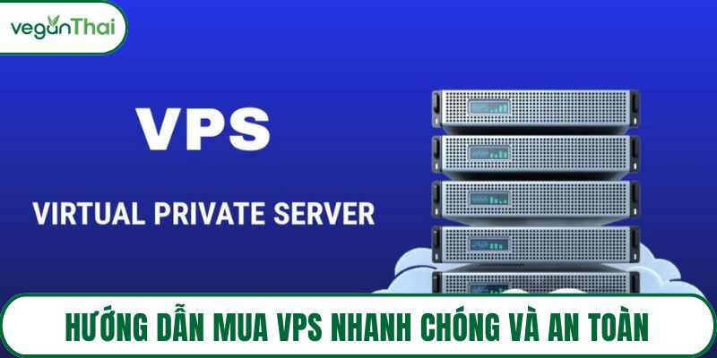 Hướng dẫn mua VPS nhanh chóng và an toàn