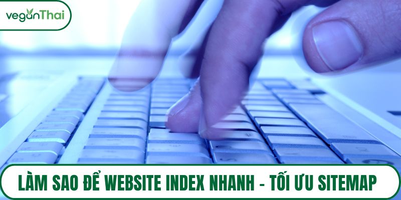 Làm sao để website index nhanh