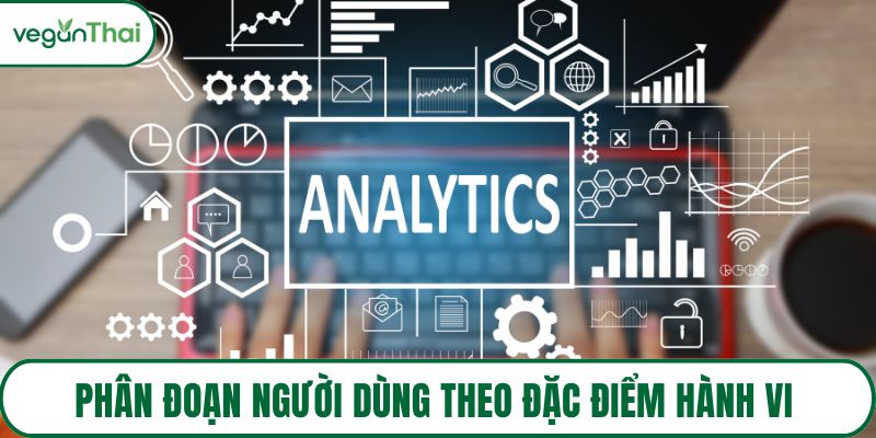 Phân đoạn người dùng theo đặc điểm hành vi