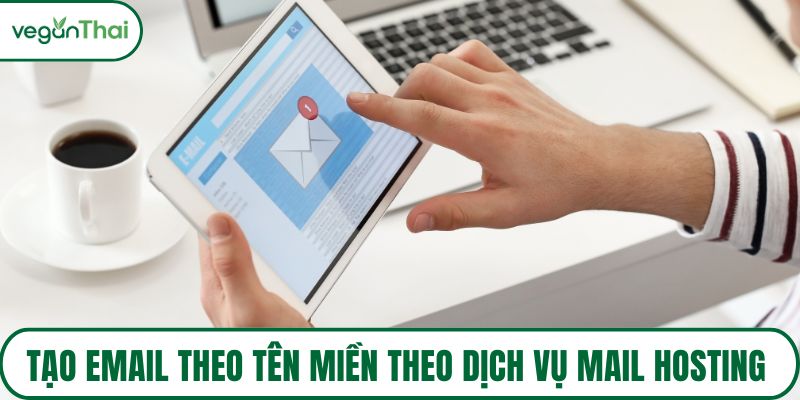 Tạo email theo tên miền theo dịch vụ mail hosting