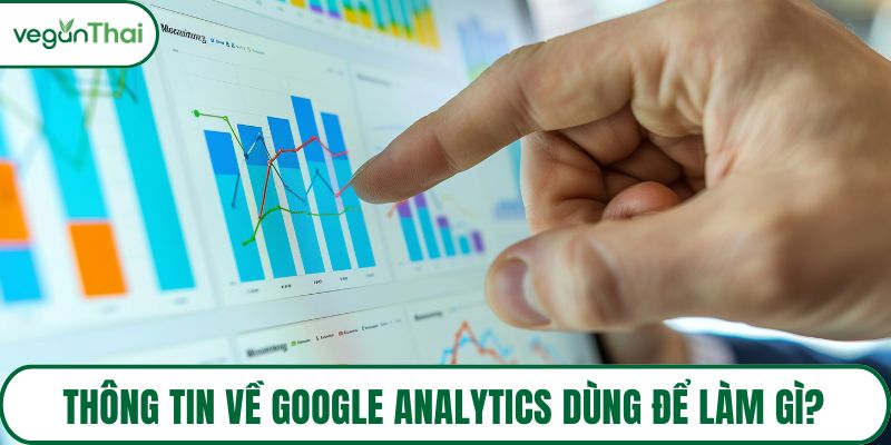 Thông tin về Google Analytics dùng để làm gì?