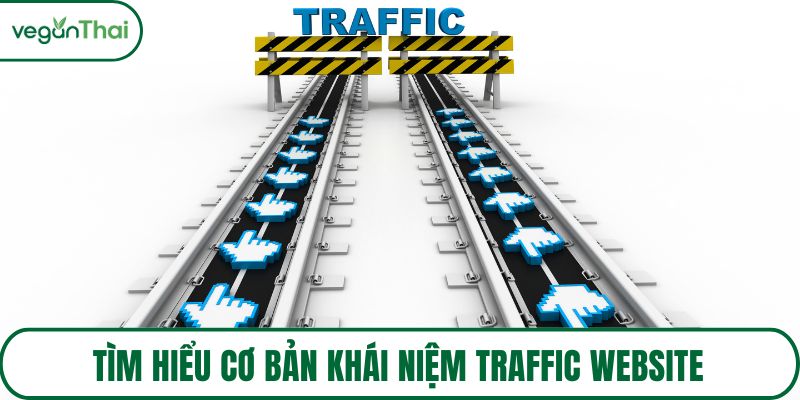 Tìm hiểu cơ bản khái niệm traffic website