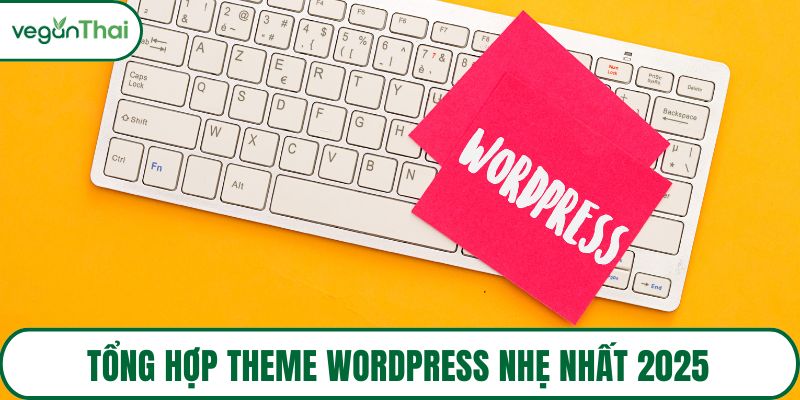 Tổng hợp theme WordPress nhẹ nhất 2025