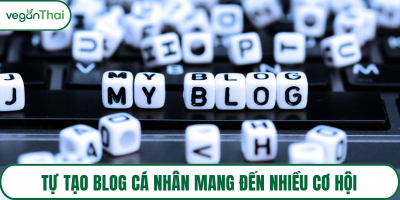Tự tạo blog cá nhân mang đến nhiều cơ hội